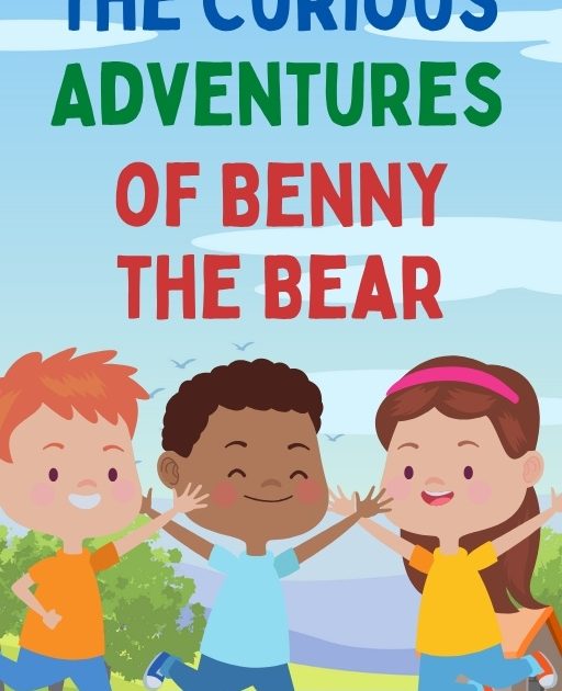The Curious Adventures of Benny the Bear